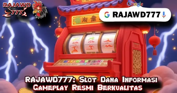 RAJAWD777: Slot Dana Informasi Gameplay Resmi Berkualitas